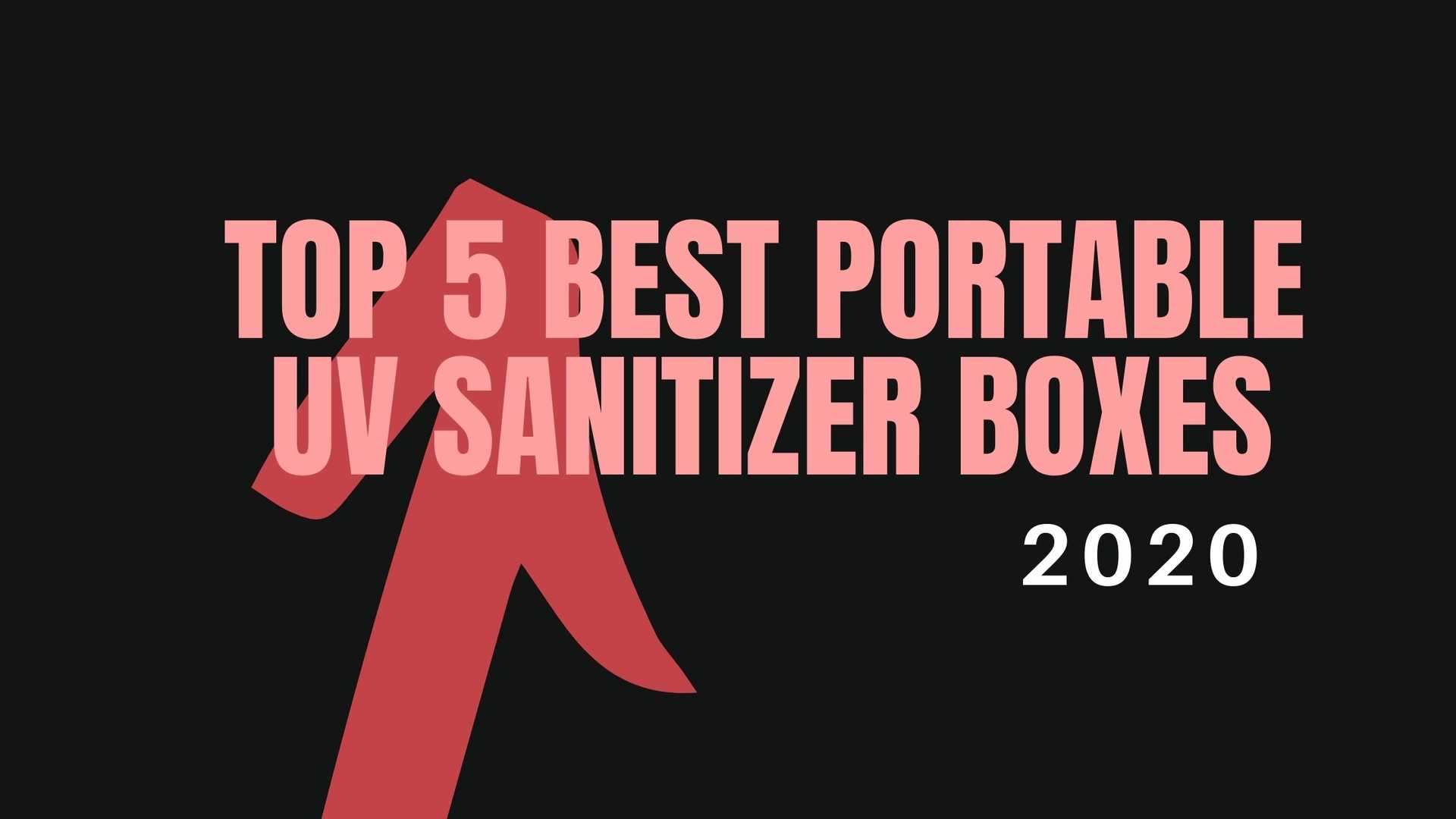 Top 5 Best Portable UV Sanitizer Boxes 2022
