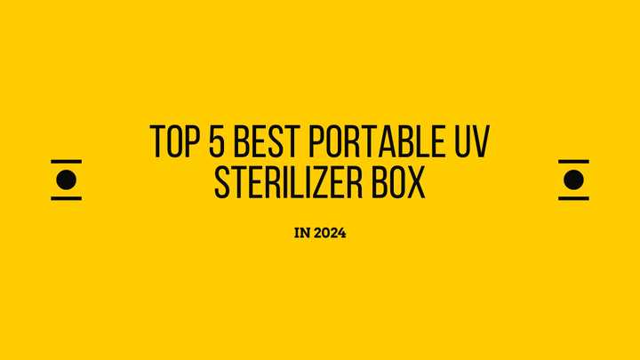 If you consider to purchase a portable UV Sterilizer box, we have chosen the most recommend portable UV Sterilizer box for you in 2020.