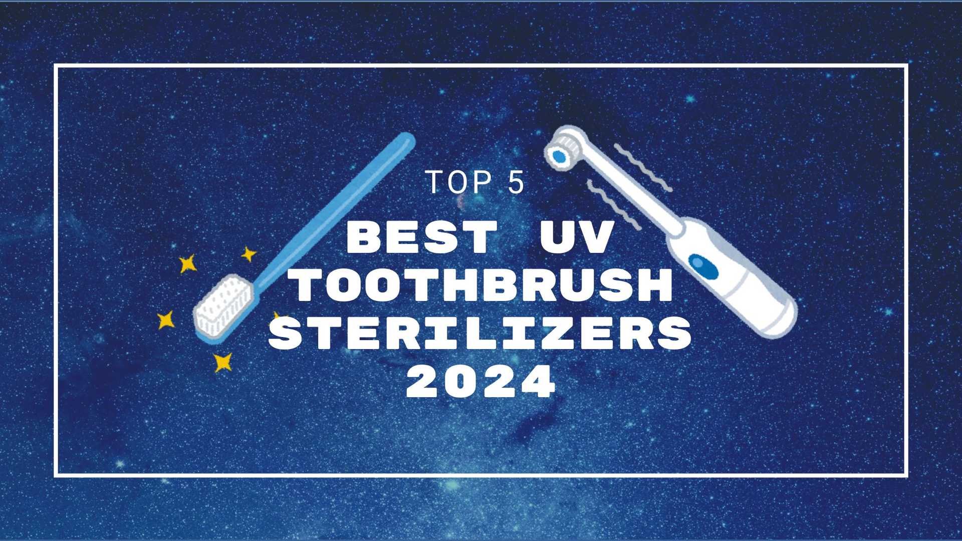 Top 5 Best UV Toothbrush Sterilizers in 2024