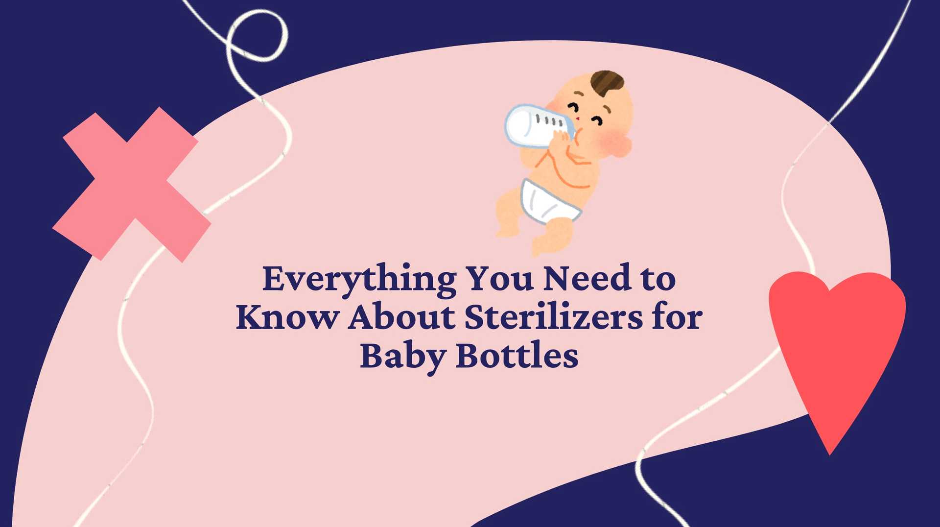 Everything You Need to Know About Sterilizers for Baby Bottles